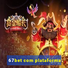 67bet com plataforma